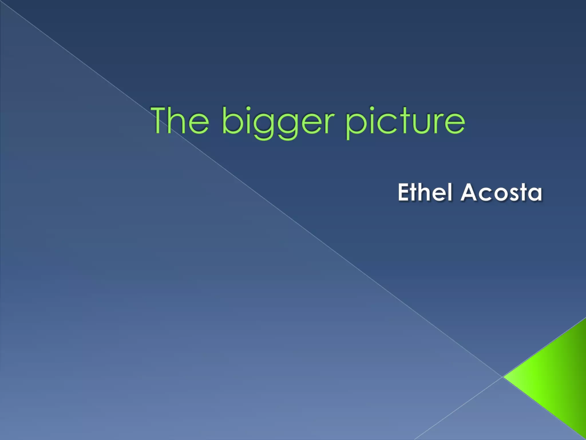 ThebiggerpictureEthel Acosta