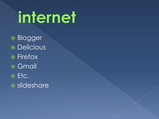 internetBloggerDeliciousFirefoxGmailEtc. slideshare