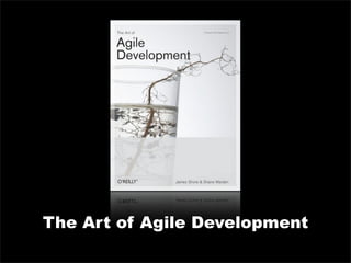 The Art of Agile Development
 