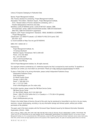 ISBN: 978-1-62825-561-4
Published by:
Project Management Institute, Inc.
14 Campus Boulevard
Newtown Square, Pennsylvania 19073-3299 USA
Phone: +610-356-4600
Fax: +610-356-4647
Email: customercare@pmi.org
Internet: www.PMI.org
©2019 Project Management Institute, Inc. All rights reserved.
Our copyright content is protected by U.S. intellectual property law that is recognized by most countries. To republish or
reproduce our content, you must obtain our permission. Please go to http://www.pmi.org/permissions for details.
To place a Trade Order or for pricing information, please contact Independent Publishers Group:
Independent Publishers Group
Order Department
814 North Franklin Street
Chicago, IL 60610 USA
Phone: +1 800-888-4741
Fax: +1 312-337-5985
Email: orders@ipgbook.com (For orders only)
For all other inquiries, please contact the PMI Book Service Center.
PMI Book Service Center
P.O. Box 932683, Atlanta, GA 31193-2683 USA
Phone: 1-866-276-4764 (within the U.S. or Canada) or +1-770-280-4129 (globally)
Fax: +1-770-280-4113
Email: info@bookorders.pmi.org
Printed in the United States of America. No part of this work may be reproduced or transmitted in any form or by any means,
electronic, manual, photocopying, recording, or by any information storage and retrieval system, without prior written
permission of the publisher.
The paper used in this book complies with the Permanent Paper Standard issued by the National Information Standards
Organization (Z39.48—1984).
PMI, the PMI logo, PMBOK, OPM3, PMP, CAPM, PgMP, PfMP, PMI-RMP, PMI-SP, PMI-ACP, PMI-PBA, PROJECT MANAGEMENT JOURNAL, PM NETWORK, PMI
TODAY, PULSE OF THE PROFESSION and the slogan MAKING PROJECT MANAGEMENT INDISPENSABLE FOR BUSINESS RESULTS. are all marks of Project
Management Institute, Inc. For a comprehensive list of PMI trademarks, contact the PMI Legal Department. All other trademarks, service marks, trade names,
trade dress, product names and logos appearing herein are the property of their respective owners. Any rights not expressly granted herein are reserved.
10 9 8 7 6 5 4 3 2 1
Library of Congress Cataloging-in-Publication Data
Names: Project Management Institute.
Title: Practice standard for scheduling / Project Management Institute.
Description: Third edition. | Newtown Square : Project Management Institute,
2019. | Revised edition of Practice standard for scheduling, c2011. |
Includes bibliographical references and index.
Identifiers: LCCN 2019009443 (print) | LCCN 2019010321 (ebook) | ISBN
9781628255621 (ePub) | ISBN 9781628255638 (kindle) | ISBN 9781628255645
(Web PDF) | ISBN 9781628255614 (paperback)
Subjects: LCSH: Project management--Standards. | BISAC: BUSINESS & ECONOMICS
/ Project Management.
Classification: LCC HD69.P75 (ebook) | LCC HD69.P75 P653 2019 (print) | DDC
658.4/04--dc23
LC record available at https://lccn.loc.gov/2019009443
 