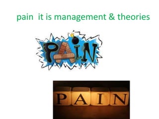 pain it is management & theories 
 