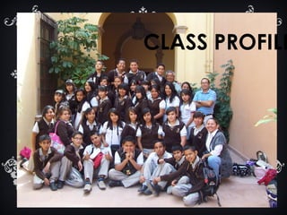 CLASS PROFILE
 