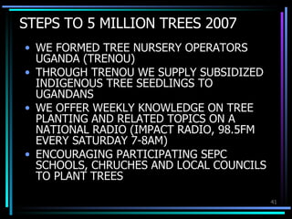 STEPS TO 5 MILLION TREES 2007 ,[object Object],[object Object],[object Object],[object Object]