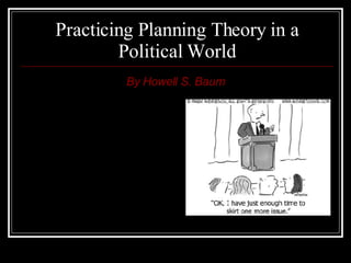 Practicing Planning Theory in a Political World By Howell S. Baum 