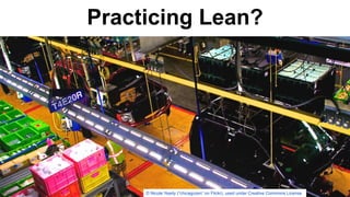Practicing Lean?
© Nicole Yearly (“chicagozen“ on Flickr), used under Creative Commons License
 