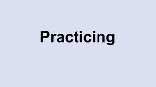 Practicing
 