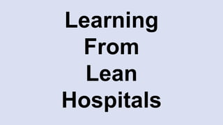 Franciscan St. Francis Health
• ~27,000 improvements since 2007
• 33-40% staff participation each year
• Millions in hard cost savings
• And better patient & staff safety, quality,
patient satisfaction, waiting times
 