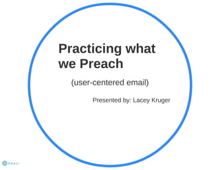 Practicing What We Preach - User-Centered Email