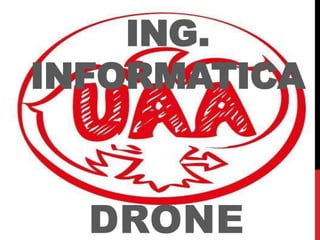 ING.
INFORMATICA
DRONE
 