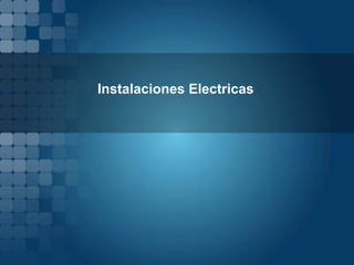 Instalaciones Electricas
 