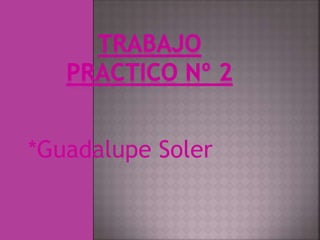 *Guadalupe Soler
 