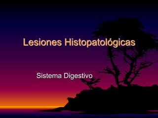 Lesiones Histopatológicas Sistema Digestivo 