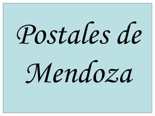 Postales de
Mendoza
 