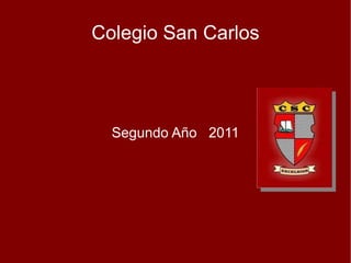 Colegio San Carlos Segundo Año  2011 