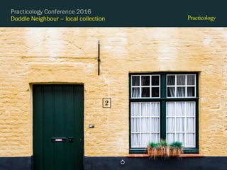 Doddle Neighbour – local collection
Practicology Conference 2016
 