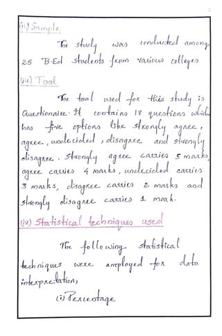 41 mpi
Conoducdeed armon
stuclents ko taiou ullqe
e shucly
25 B-Ed
oe wwed ox Ris study 1s
auetionaite tt tootaino 1? queotiono usloiel
eptions Gke sfkonly aqnee
and slong ly
hap
agee , uneletioleod , clisea2
elisagaee. .
slsonqlq agree Cauus 5maako
aqxee caui 4 marko, unedecieled aauis
3 mak s, olisagKee. caiu 2 matko and
slenaly olisa gsut cauit 1 mon k.
iv) Staistical tech niques useel
Te lo wiog- statistical
tech niques amployed Jox datn
t e a p r e e a i o n ,
i) denLeotaqe
 