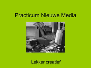 Practicum Nieuwe Media Lekker creatief 