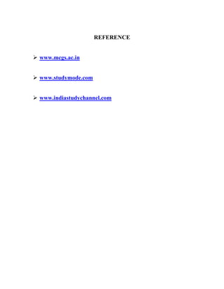 REFERENCE
 www.mcgs.ac.in
 www.studymode.com
 www.indiastudychannel.com
 