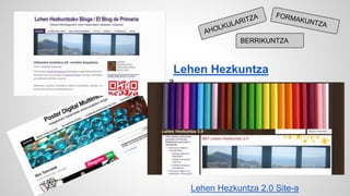 Lehen Hezkuntza 
a 
Lehen Hezkuntza 2.0 Site-a 
 