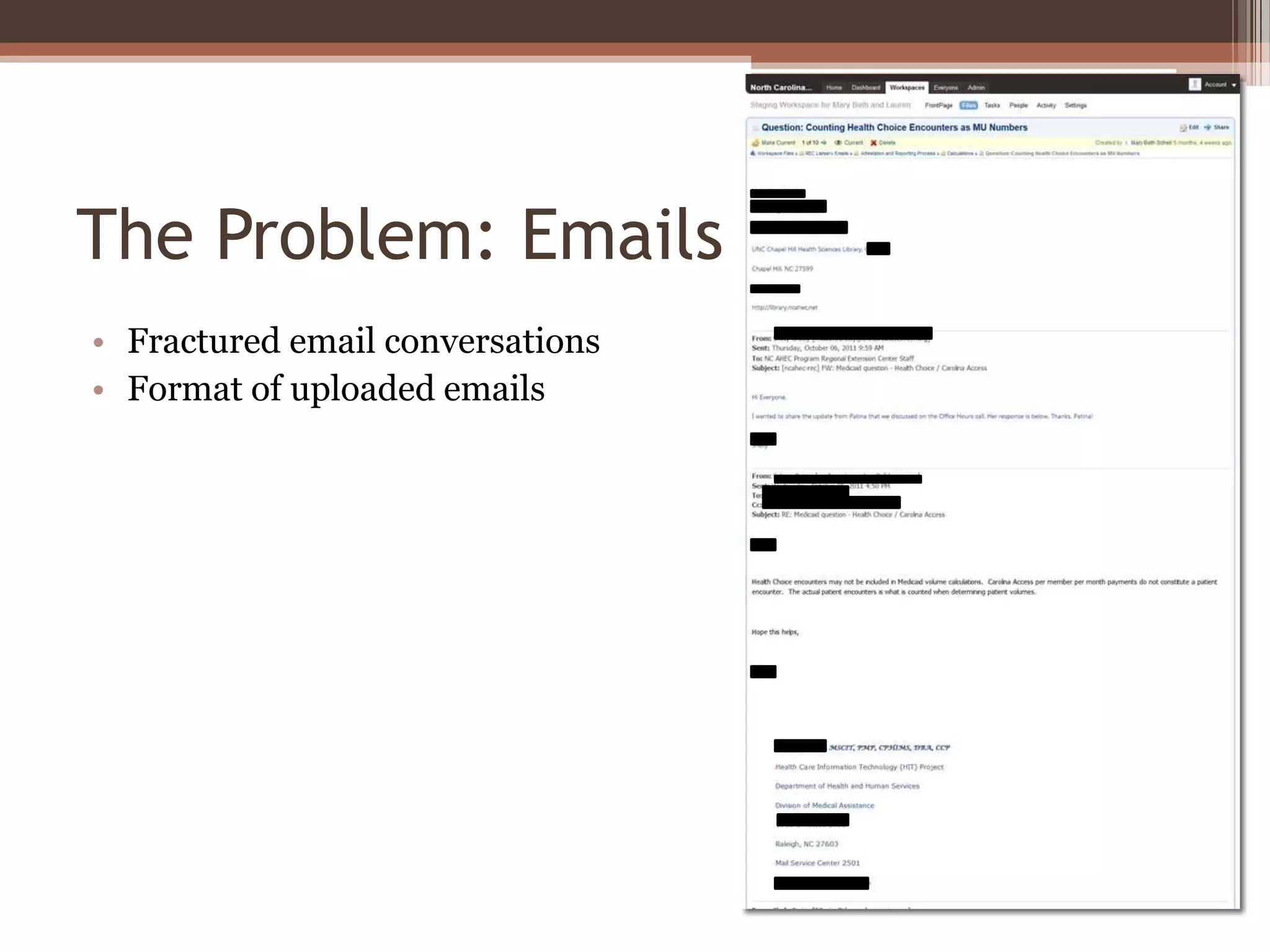 The Problem: Emails
• Fractured email conversations
• Format of uploaded emails
 