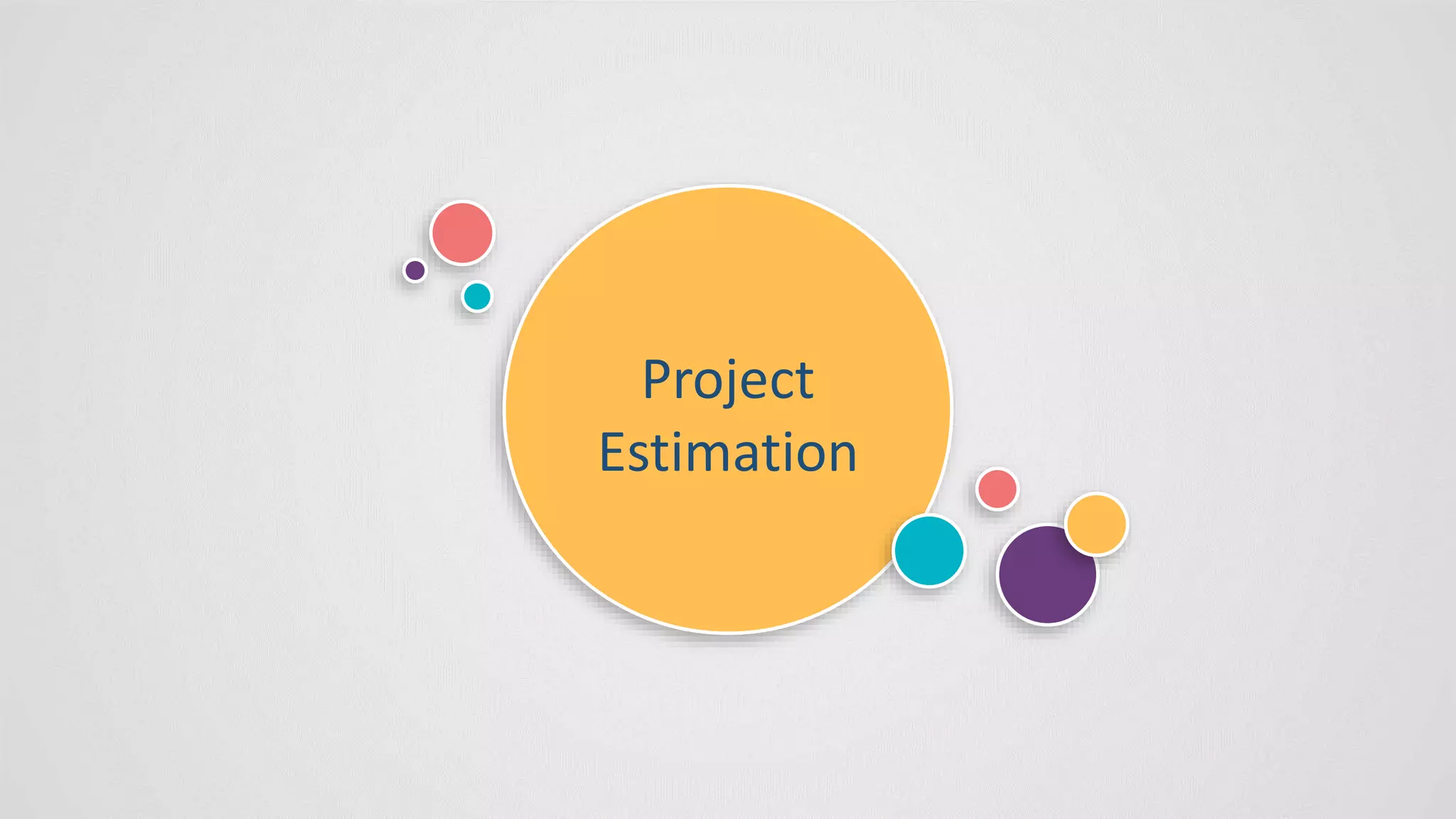 Project
Estimation
 