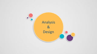 Analysis
&
Design
 
