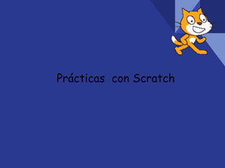 Prácticas con Scratch
 