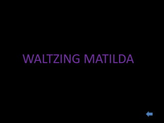 WALTZING MATILDA
 