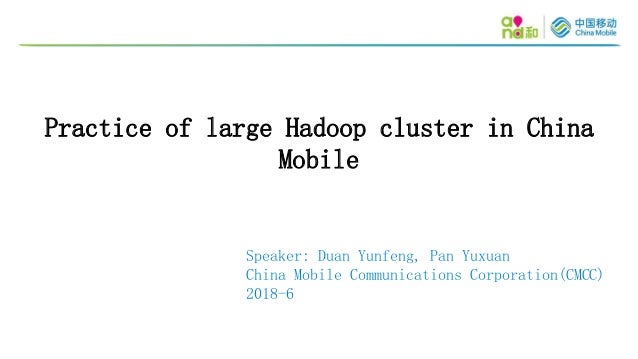 Practice Of Large Hadoop Cluster In China Mobile