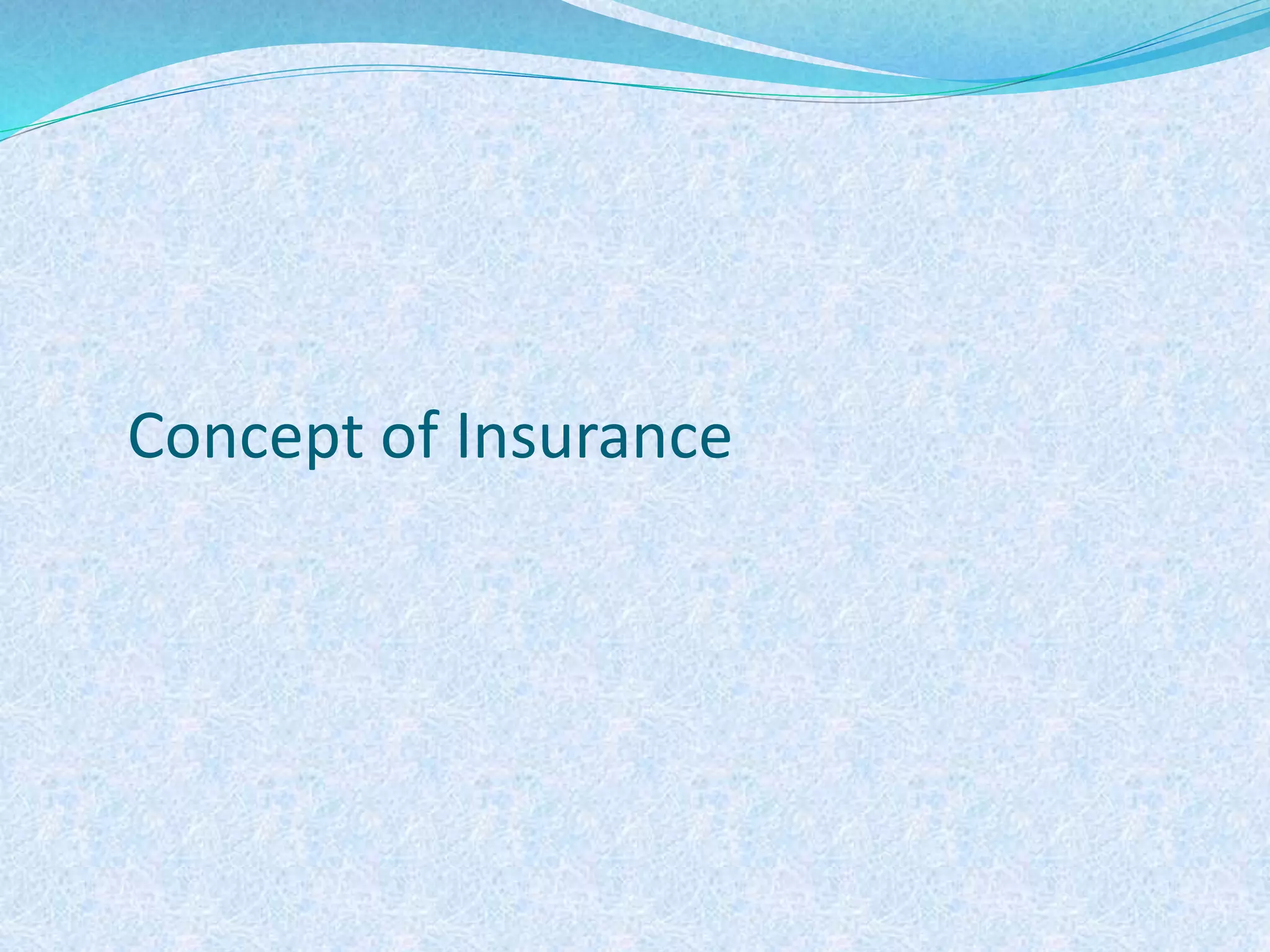Concept of Insurance
 