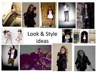 Look & Style
   ideas
 