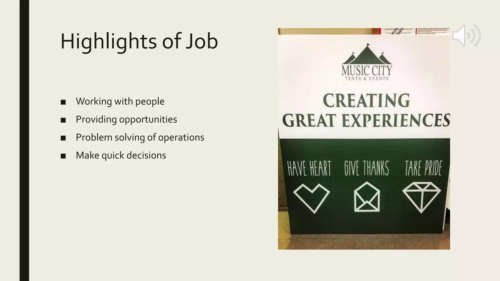 Highlights of Job
■ Working with people
■ Providing opportunities
■ Problem solving of operations
■ Make quick decisions
 