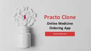 Practo Clone
Online Medicine
Ordering App
www.v3cube.com
 