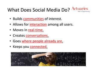 What Does Social Media Do?
•   Builds communities of interest.
•   Allows for interaction among all users.
•   Moves in real-time.
•   Creates conversations.
•   Goes where people already are.
•   Keeps you connected.



                                              8
 