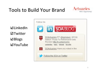 Tools to Build Your Brand


  LinkedIn
  Twitter
  Blogs
  YouTube




                            9
 