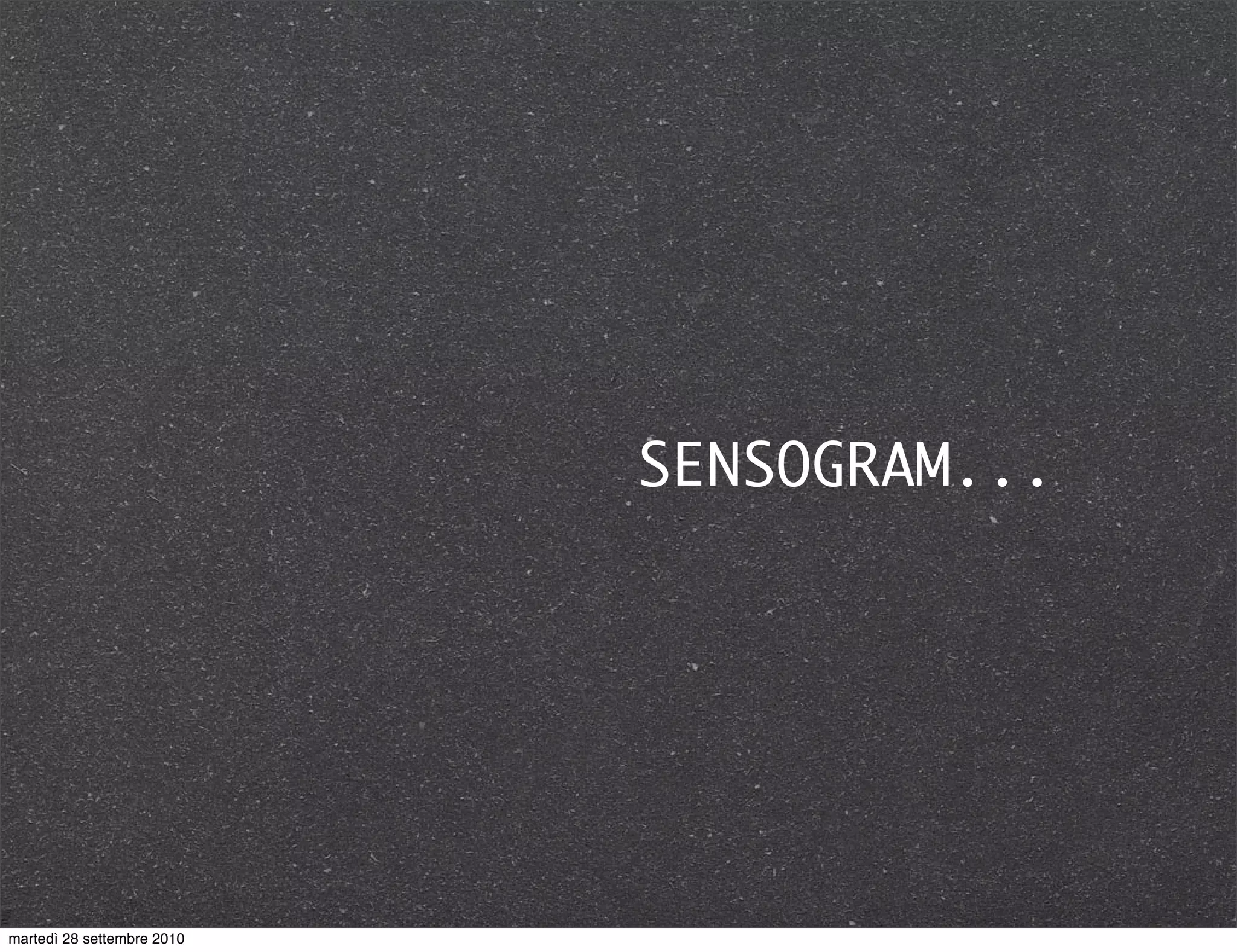 SENSOGRAM...
martedì 28 settembre 2010
 