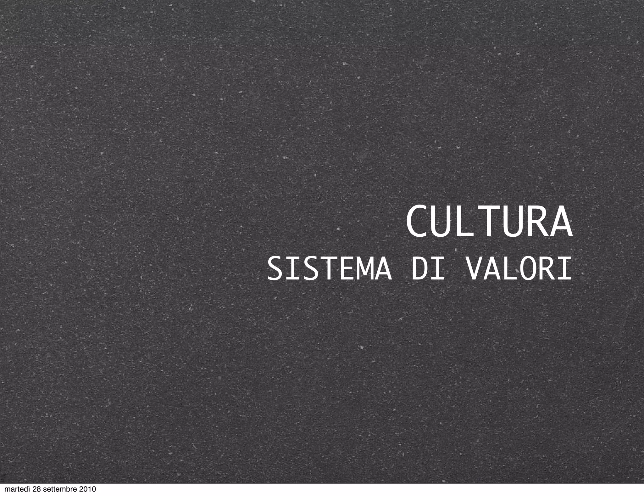 CULTURA
SISTEMA DI VALORI
martedì 28 settembre 2010
 