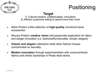 Positioning
                                   Target
                   1. Cultural creative, intellectualists, innovator...