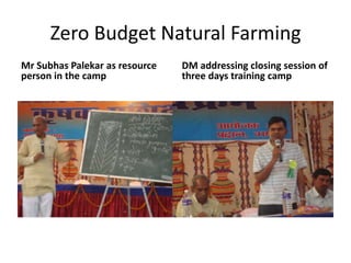 Zero Budget Natural FarmingMrSubhasPalekar as resource person in the campDM addressing closing session of three days training camp