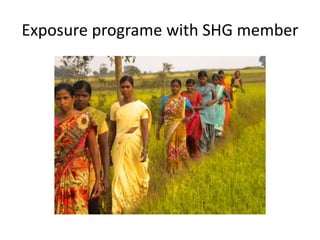 Exposure programe with SHG member
 