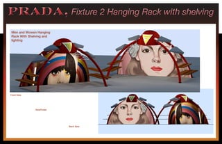 PRADA, Fixture 2 Hanging Rack with shelvingPRADA, Fixture 2 Hanging Rack with shelving
Front View
Back View
Men and Wowen Hanging
Rack With Shelving and
lighting
ViewFinder
 