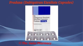 Pradaxa (Dabigatran Etexilate Capsules)
© The Swiss Pharmacy
 