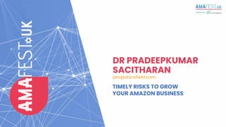 2022 All Rights Reserved 1
Page
DR PRADEEPKUMAR
SACITHARAN
pks@donsfield.com
TIMELY RISKS TO GROW
YOUR AMAZON BUSINESS
 