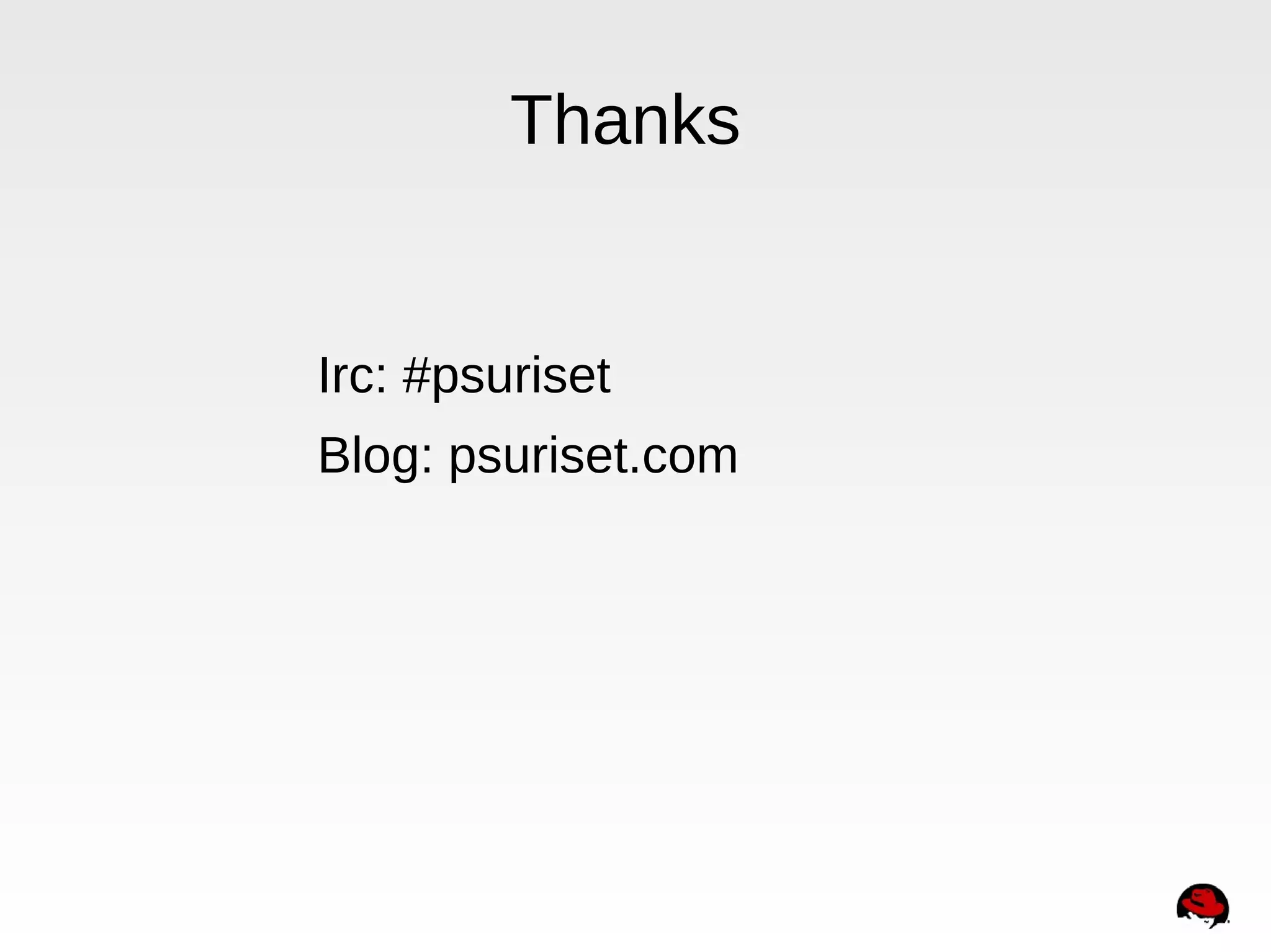 Thanks
Irc: #psuriset
Blog: psuriset.com
 