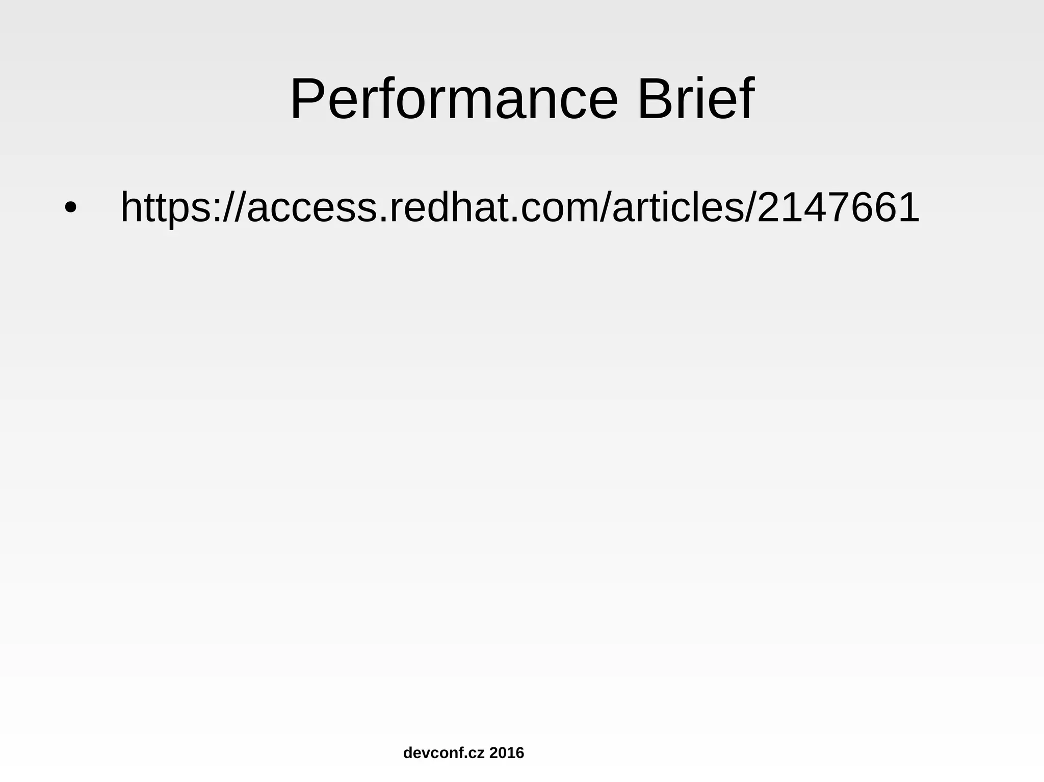 Performance Brief ● https://access.redhat.com/articles/2147661 devconf.cz 2016 