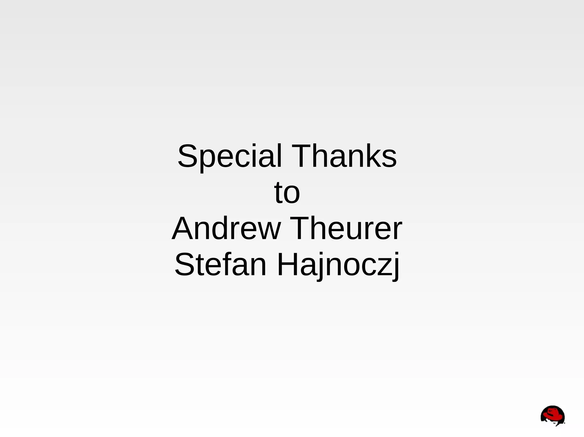 Special Thanks to Andrew Theurer Stefan Hajnoczj 