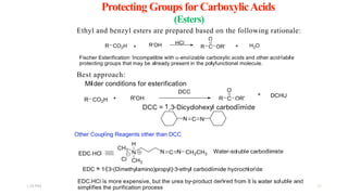 Protecting Groups for CarboxylicAcids
(Esters)
Ethyl and benzyl esters are prepared based on the following rationale:
Best approach:
1:56 PM 22
 