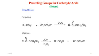 Protecting Groups for CarboxylicAcids
(Esters)
Ethyl Esters
Formation
Cleavage
1:56 PM 24
 