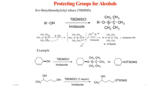 Protecting Groups forAlcohols
Tert-Butyldimethylsilyl ethers (TBDMS)
Example
1:56 PM 9
 