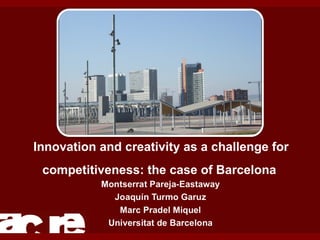 Innovation and creativity as a challenge for competitiveness: the case of Barcelona 